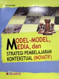 Model-model, Media, dan Strategi Pembelajaran Kontekstual (Inovatif)