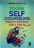 Teknik Self Counseling: Mengubah Stres Menjadi Bahagia Teori & Praktik